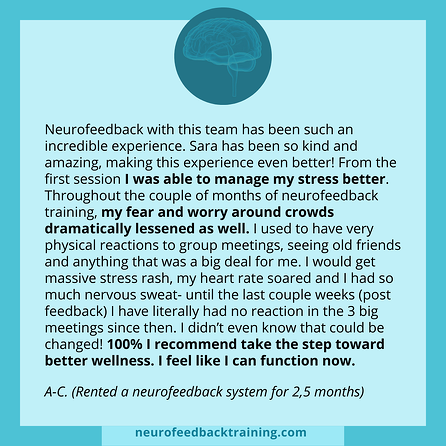 Neurofeedback with this team has been such an incredible experience. Sara has been so kind and amazing, making this experience even better! From the first session I was able to manage my stress better. Throughout the